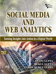 SOCIAL MEDIA AND WEB ANALYTICS : TURNING INSIGHTS INTO ACTION IN A DIGITAL WORLD