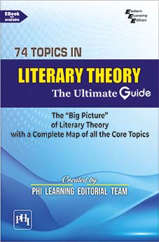 74 TOPICS IN LITERARY THEORY : THE ULTIMATE GUIDE